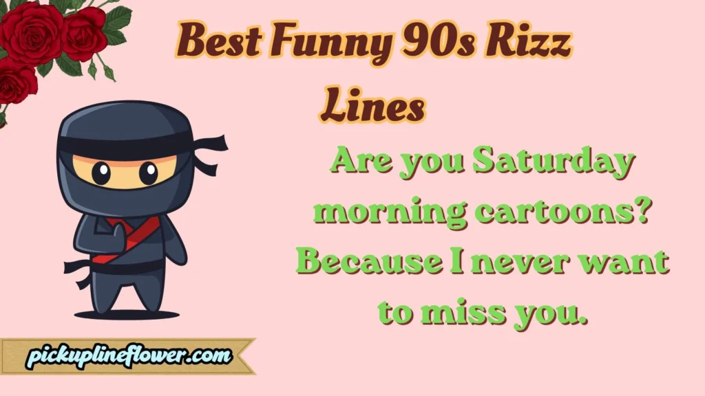 Best Funny 90s Rizz Lines