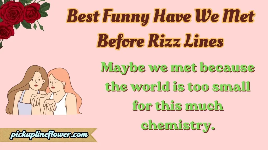 Best Funny Have We Met Before Rizz Lines
