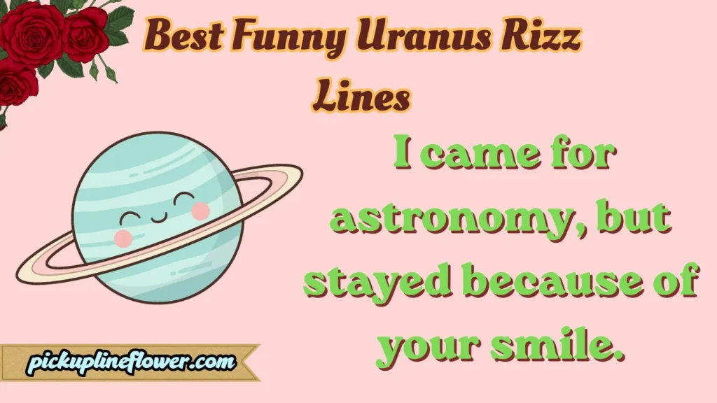 Best Funny Uranus Rizz Lines