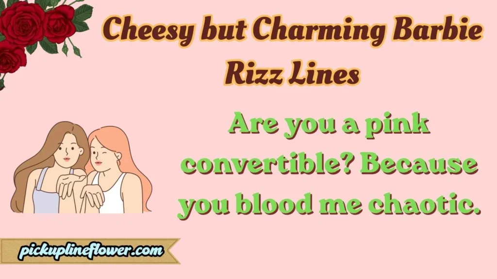 Cheesy but Charming Barbie Rizz Lines