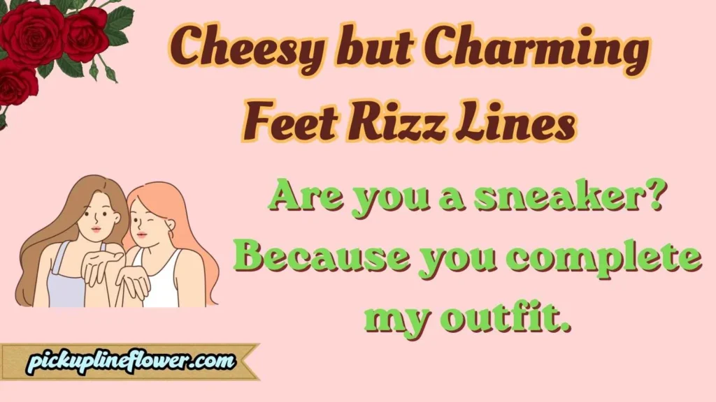 Cheesy but Charming Feet Rizz Lines