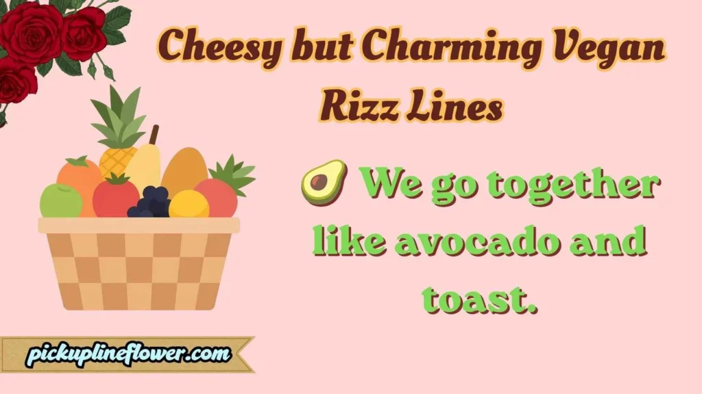 Cheesy but Charming Vegan Rizz Lines