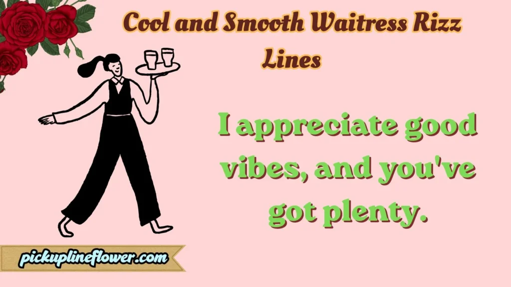 Cool and Smooth Waitress Rizz Lines