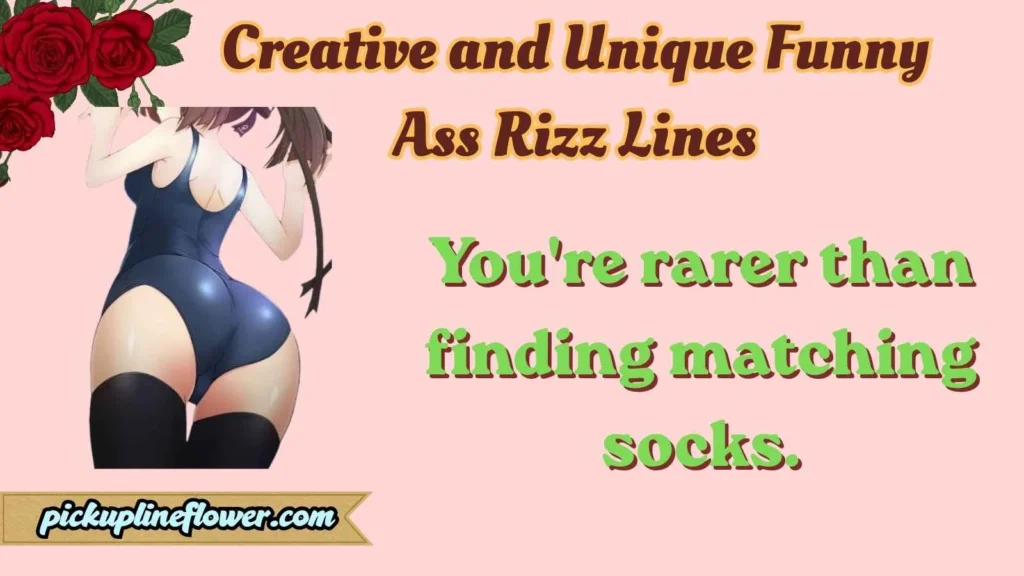 Creative and Unique Funny Ass Rizz Lines