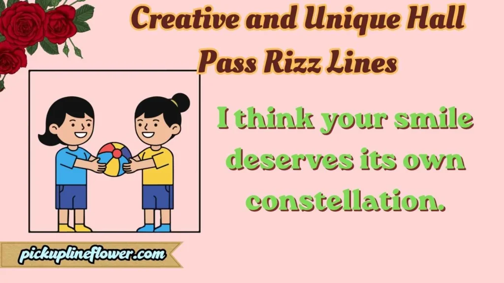 Creative and Unique Hall Pass Rizz Lines