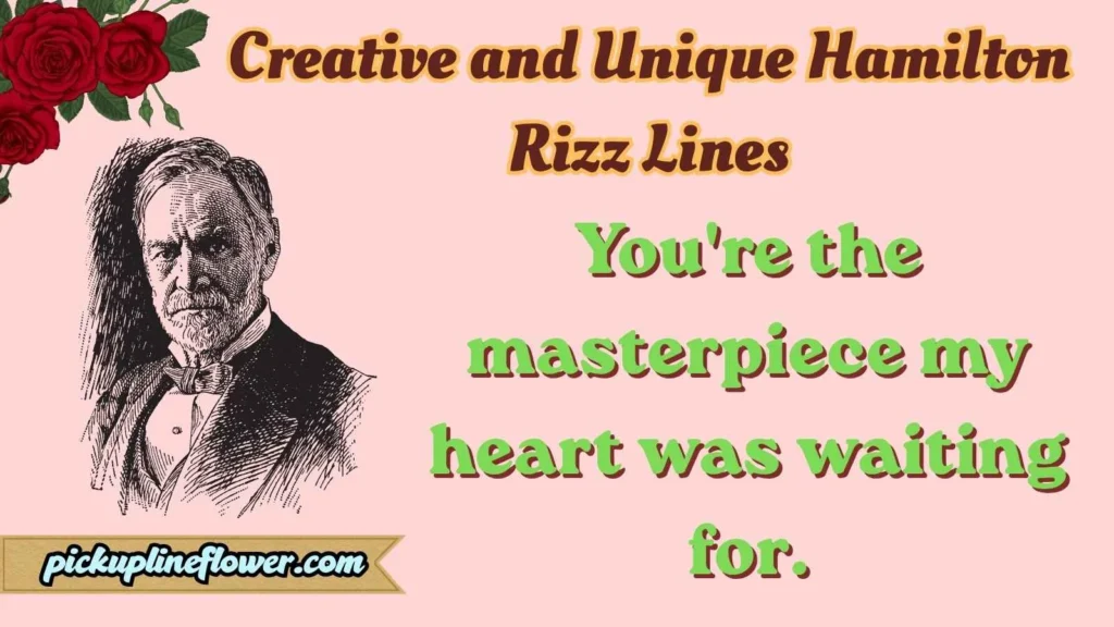 Creative and Unique Hamilton Rizz Lines