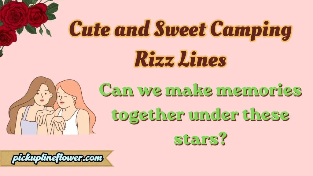 Cute and Sweet Camping Rizz Lines
