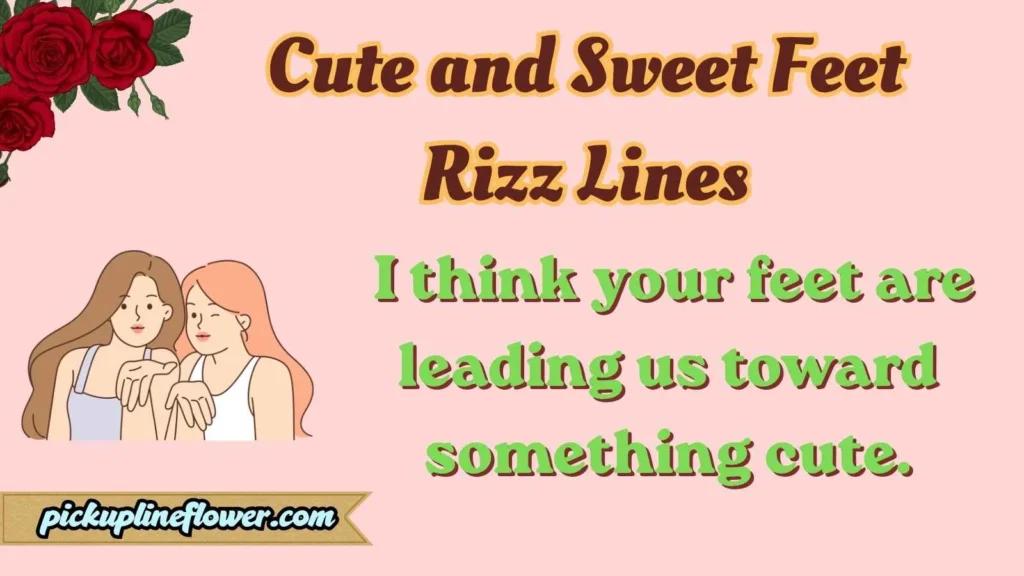 Cute and Sweet Feet Rizz Lines