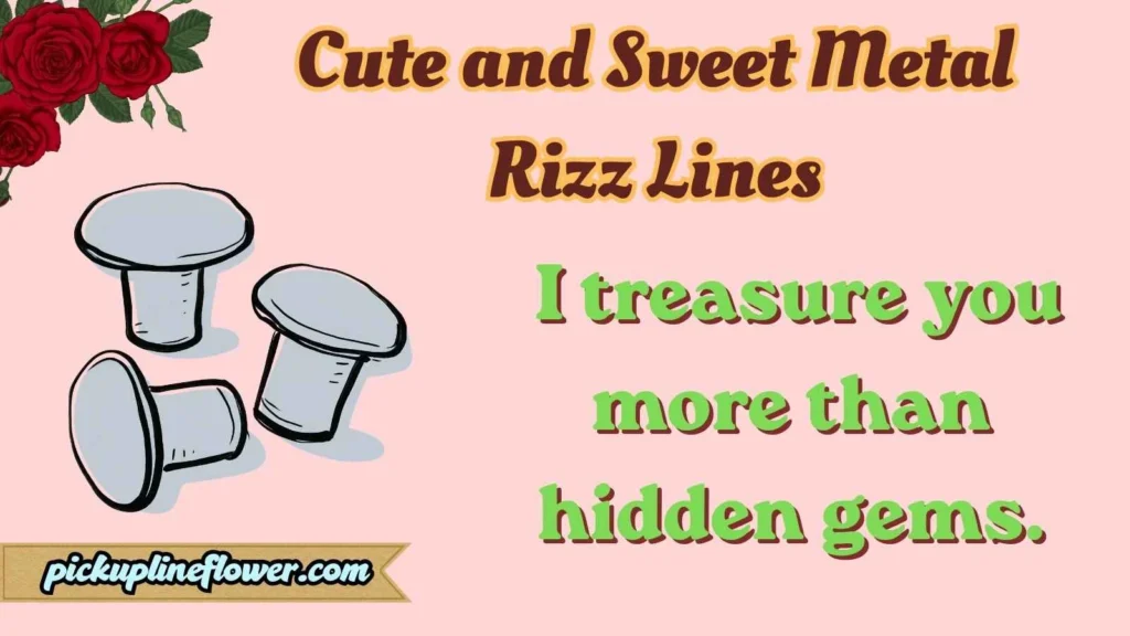 Cute and Sweet Metal Rizz Lines