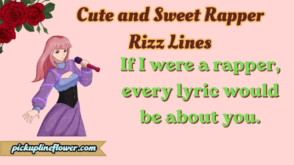 Cute and Sweet Rapper Rizz Lines