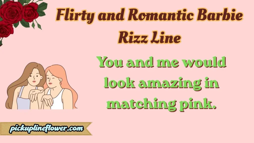 Flirty and Romantic Barbie Rizz Line