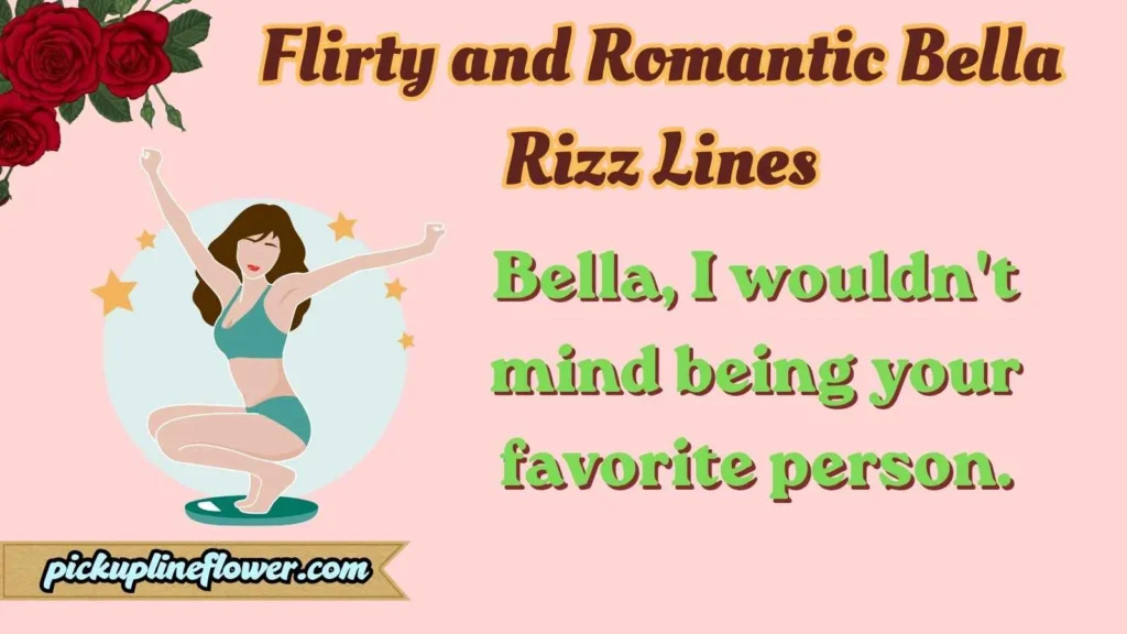 Flirty and Romantic Bella Rizz Lines