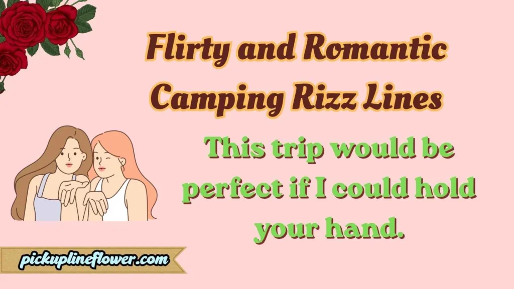 Flirty and Romantic Camping Rizz Lines