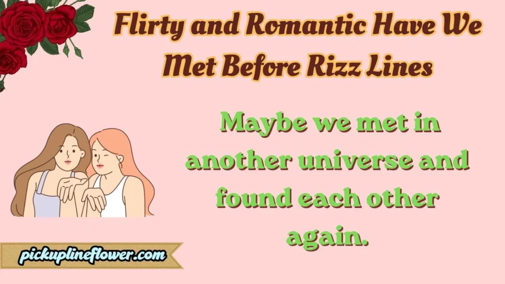 Flirty and Romantic Have We Met Before Rizz Lines