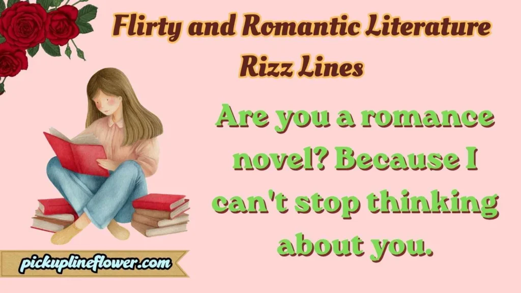 Flirty and Romantic Literature Rizz Lines