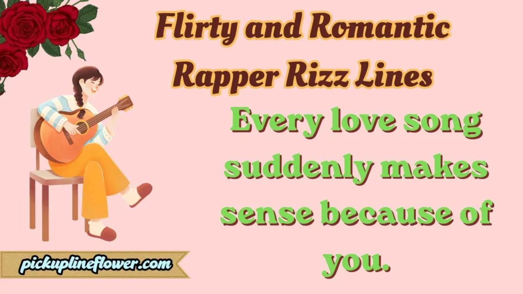 Flirty and Romantic Rapper Rizz Lines