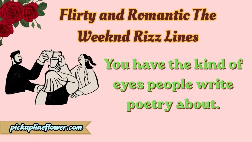 Flirty and Romantic The Weeknd Rizz Lines