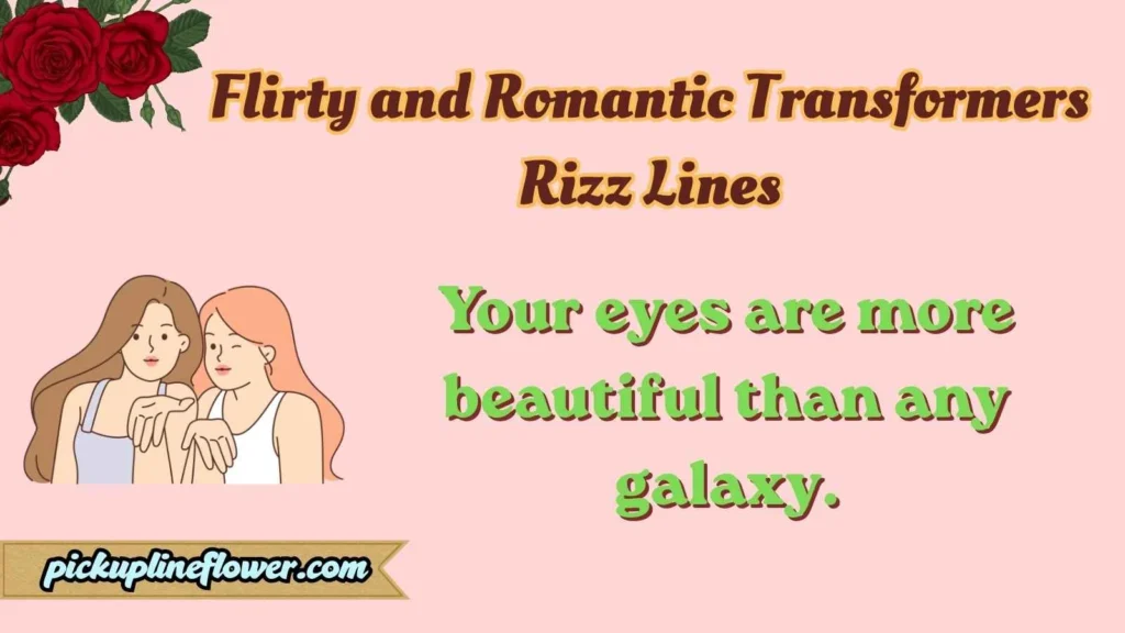 Flirty and Romantic Transformers Rizz Lines