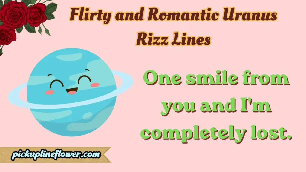 Flirty and Romantic Uranus Rizz Lines