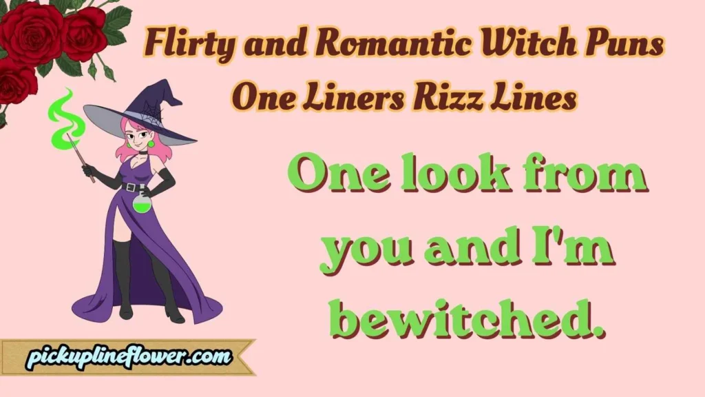 Flirty and Romantic Witch Puns One Liners Rizz Lines