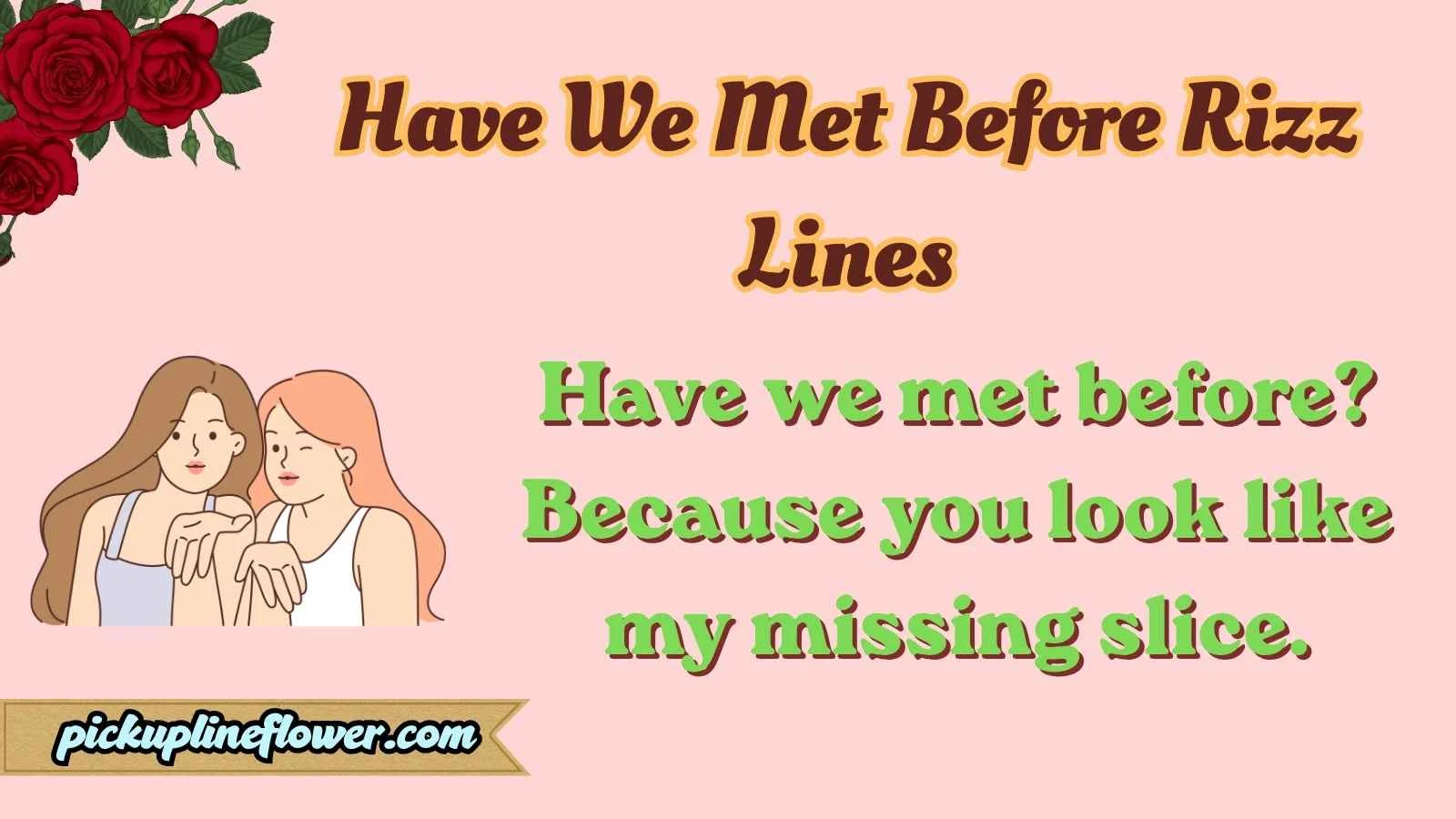 Have We Met Before Rizz Lines
